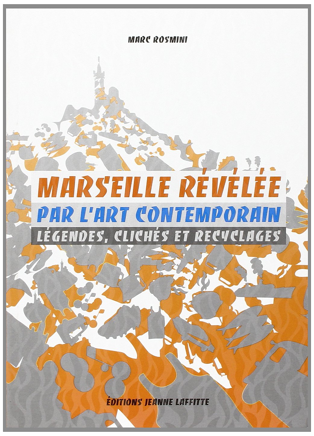Marseille Revelee par Art Contempor book