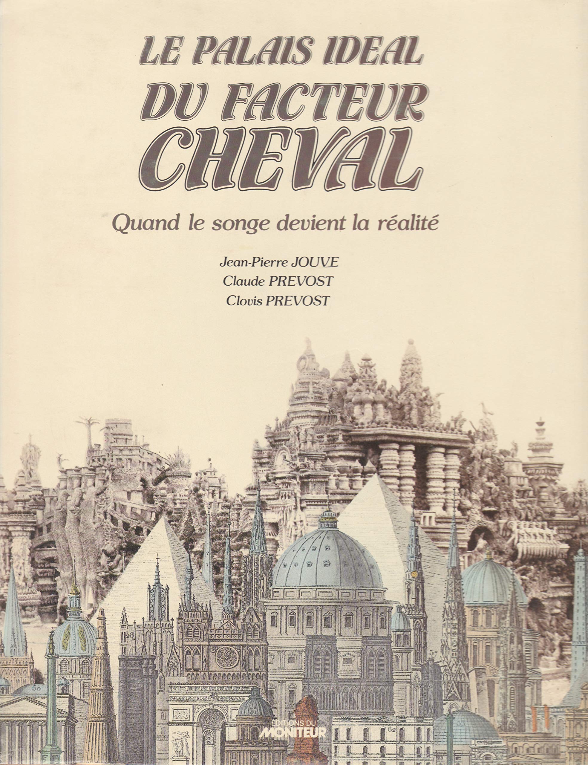 Le palais idéal du facteur Cheval : quand le songe devient la réalité Books