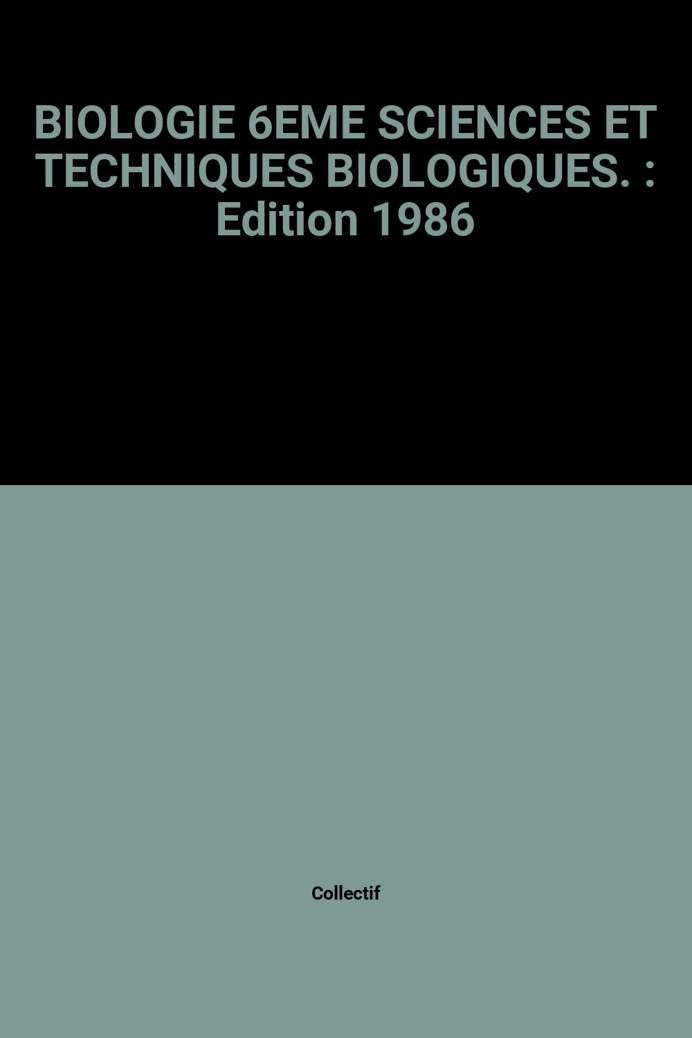Biologie 6e : sciences et techniques biologiques book