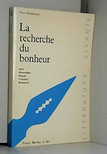 La Recherche Du Bonheur Chez Montaigne, Pascal, Voltaire, Rousseau book