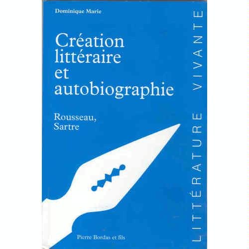 CREATION LITTERAIRE ET AUTOBIOGRAPHIE.: Rousseau, Sartre book