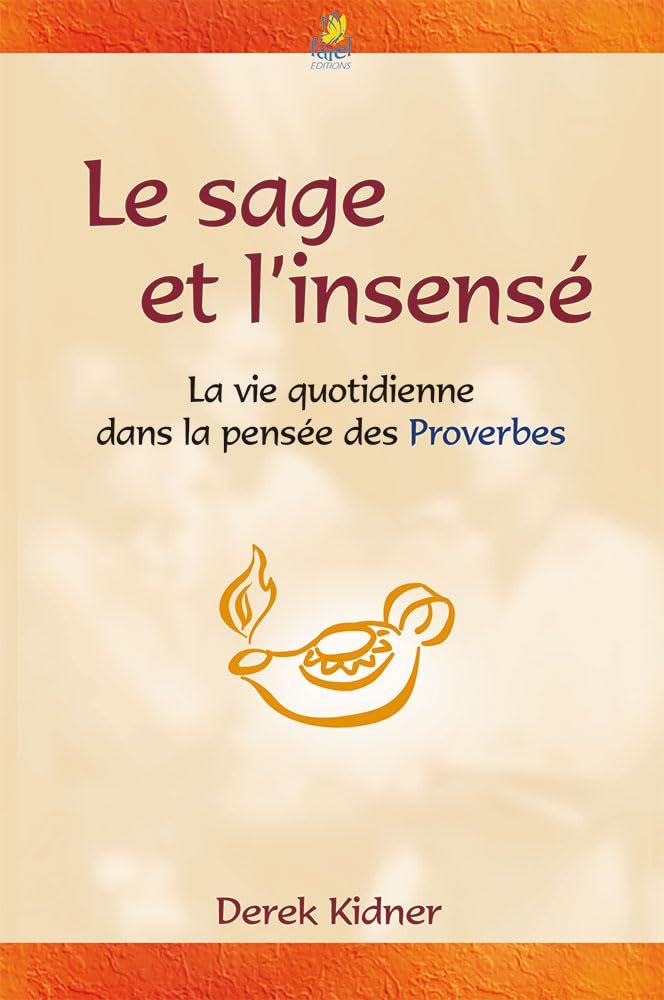Le sage et l'insensé : la vie quotidienne dans la pensée des Proverbes Essays & Short Stories