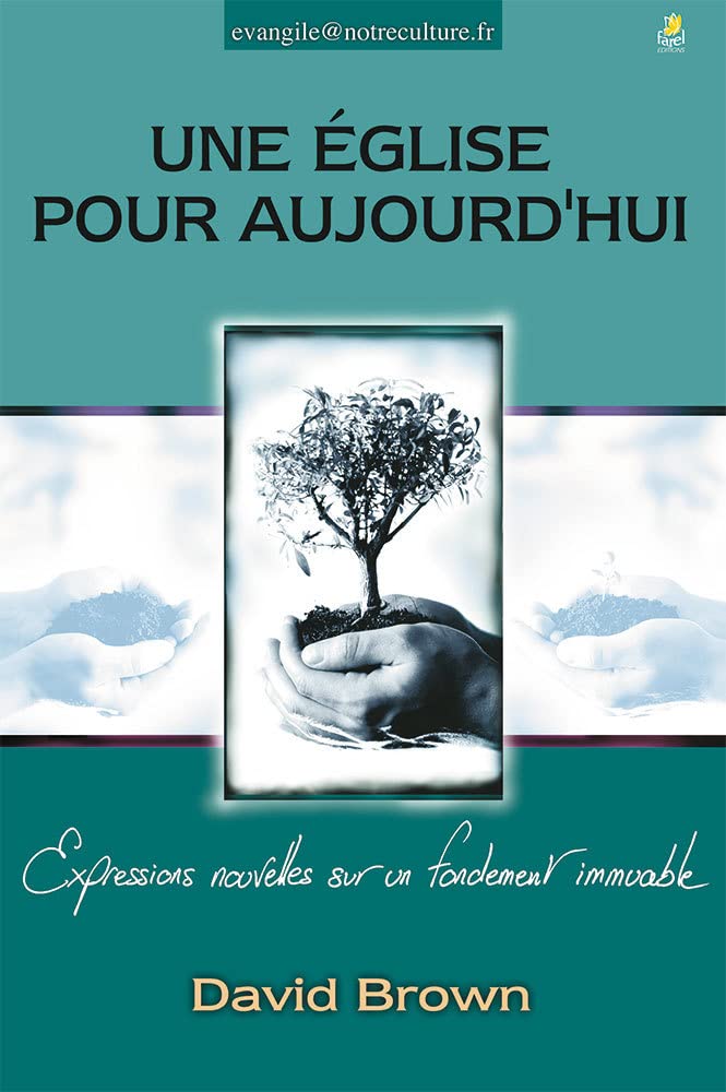 Une église pour aujourd'hui, 1re édition: Expressions nouvelles sur un fondement immuable Religion & Esotericism