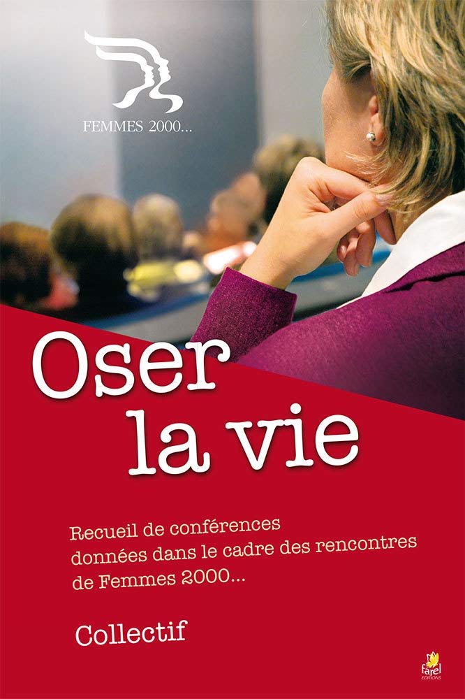 Oser la vie - Recueil de conférence données dans le cadre des rencontres de Femmes 2000 book