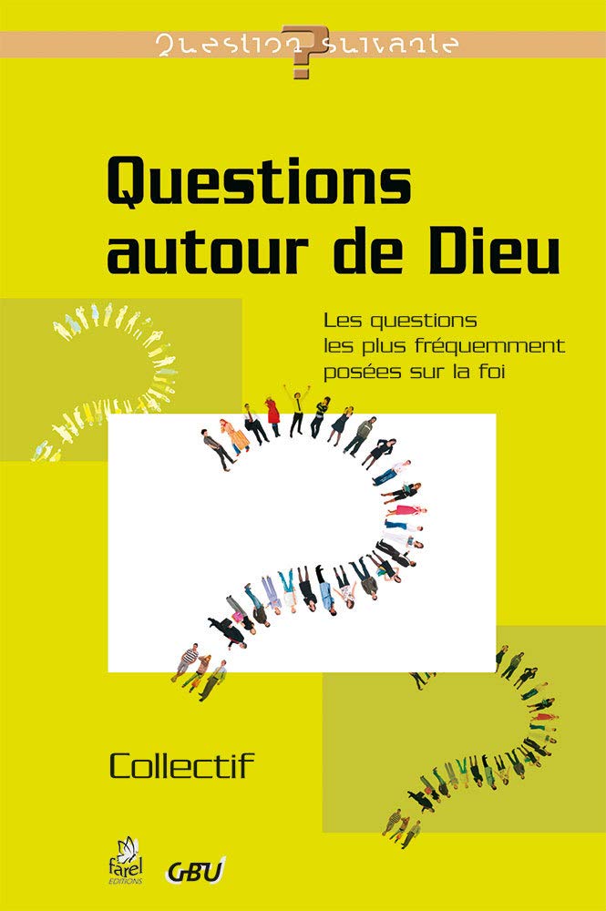 Questions autour de Dieu: Les questions les plus fréquemment posées sur la foi Religion & Esotericism