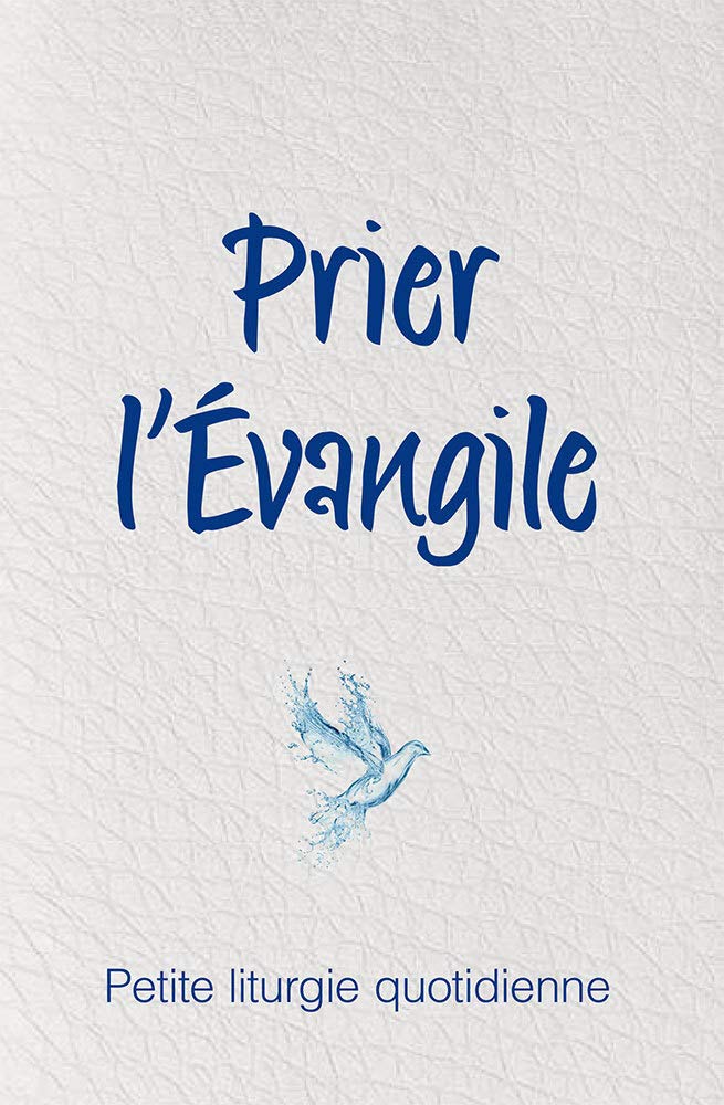 Prier l’Evangile: Petite liturgie quotidienne book
