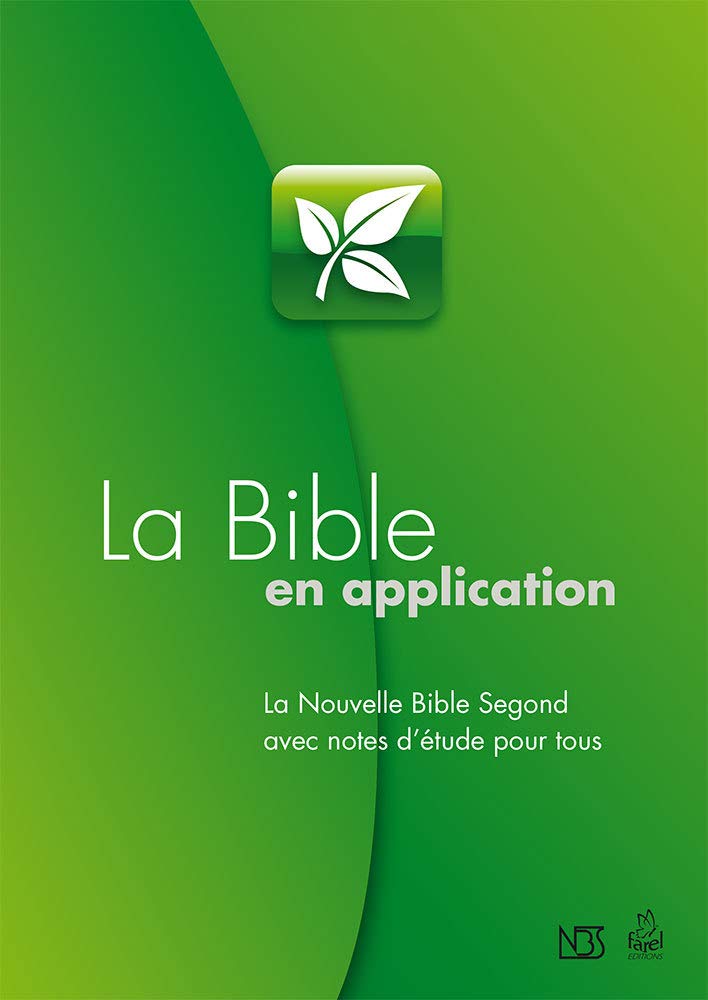 La Bible en Application. La Nouvelle Bible Segond avec notes d'études pour tous book