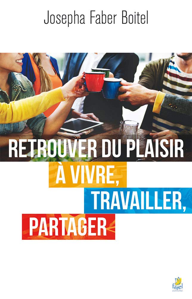 Retrouver du plaisir à vivre, travailler, partager book