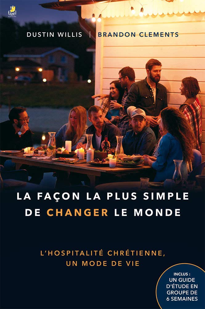 La façon la plus simple de changer le monde - l'hospitalité chrétienne, un mode de vie book