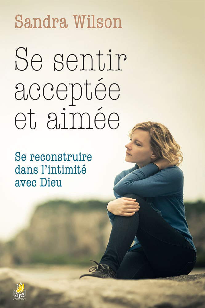 Se sentir acceptée et aimée : Se reconstruire dans l'intimité avec Dieu Books