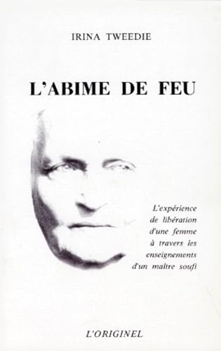 L'Abîme de feu : l'expérience de libération d'une femme à travers les enseignements d'un maître soufi Books