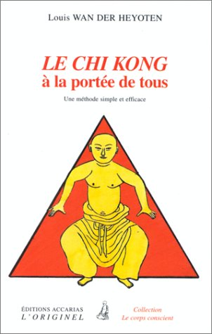 Le chi kong à la portée de tous : kuo chi chikong : une méthode simple et efficace book