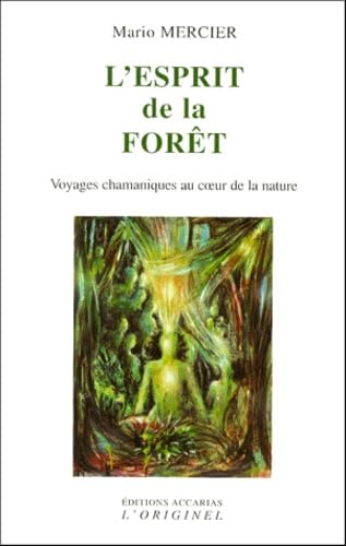 L'esprit de la forêt: Voyages chamaniques au coeur de la nature Religion & Esotericism