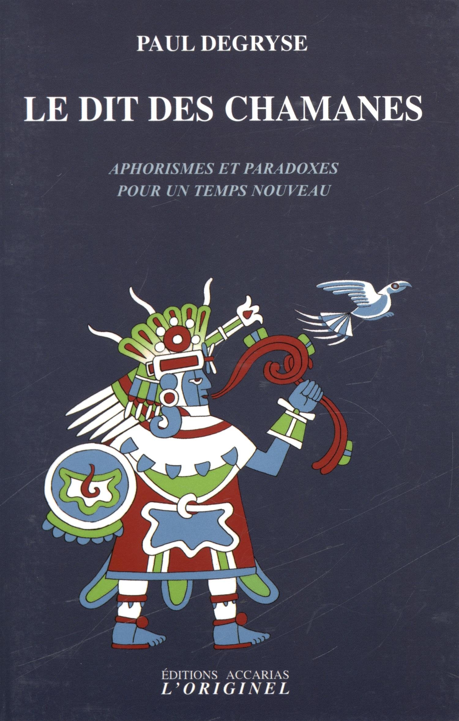 Le dit des chamanes: Aphorismes et paradoxes pour un temps nouveau Religion & Esotericism