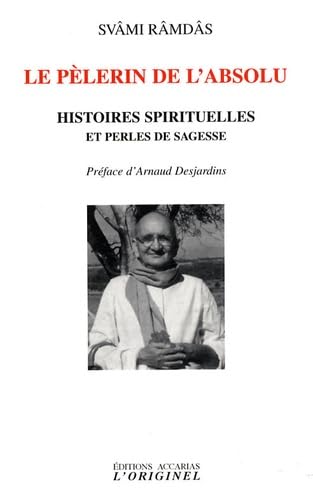 Le pélerin de l'absolu: Histoires spirituelles et perles de sagesse Religion & Esotericism
