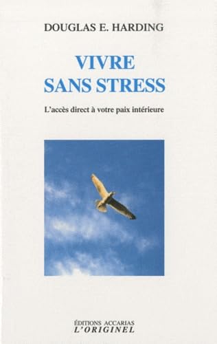 Vivre sans stress: L'accès direct à votre paix intérieur Books