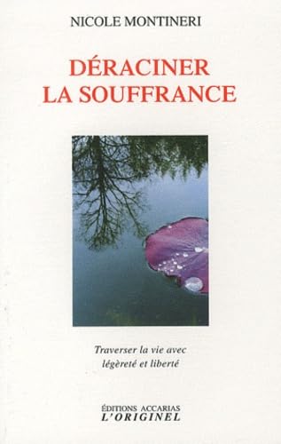 Déraciner la souffrance: Traverser la vie avec légèreté et liberté book