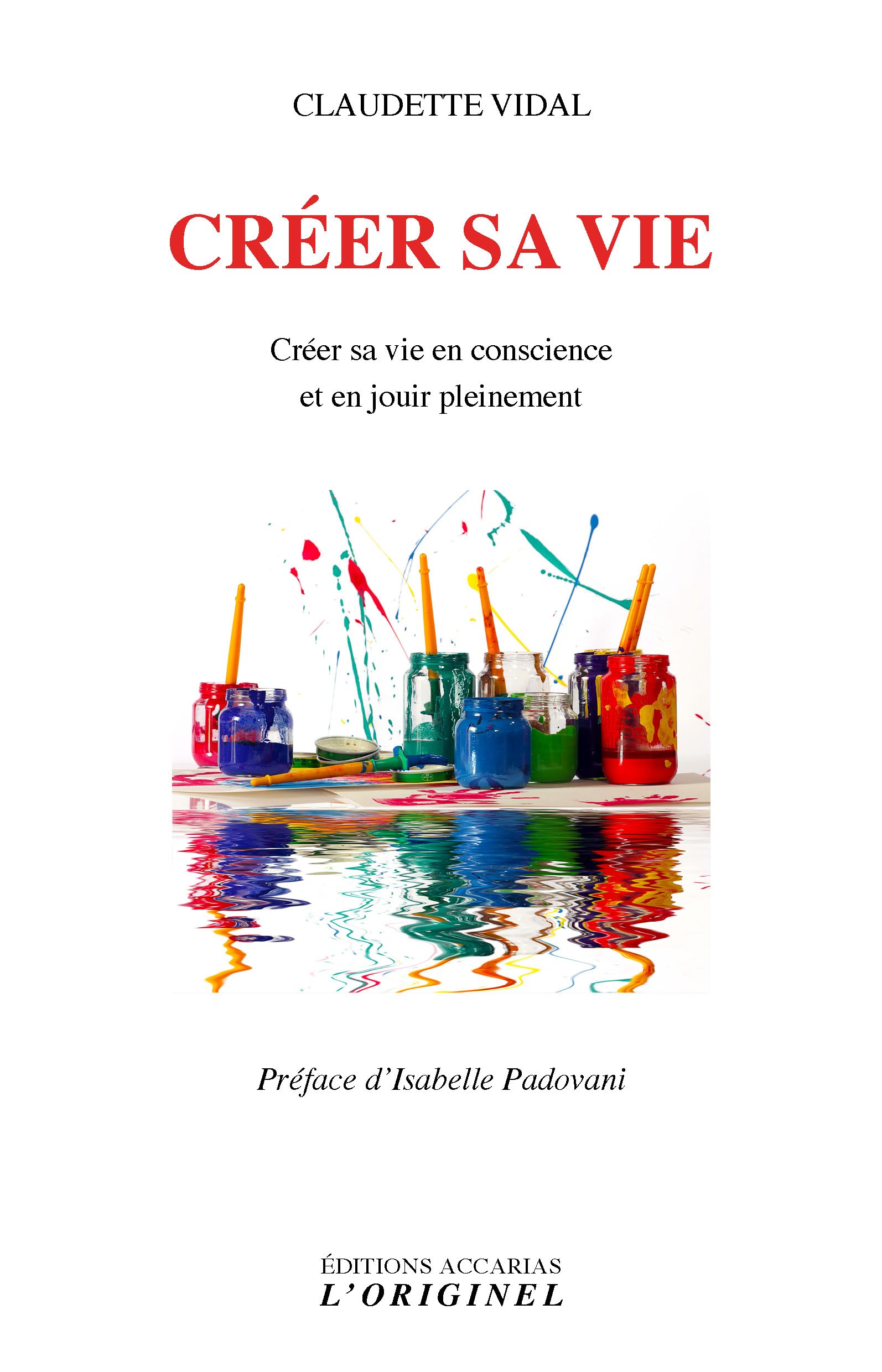 Créer sa vie: Créer sa vie en conscience et en jouir pleinement Religion & Esotericism