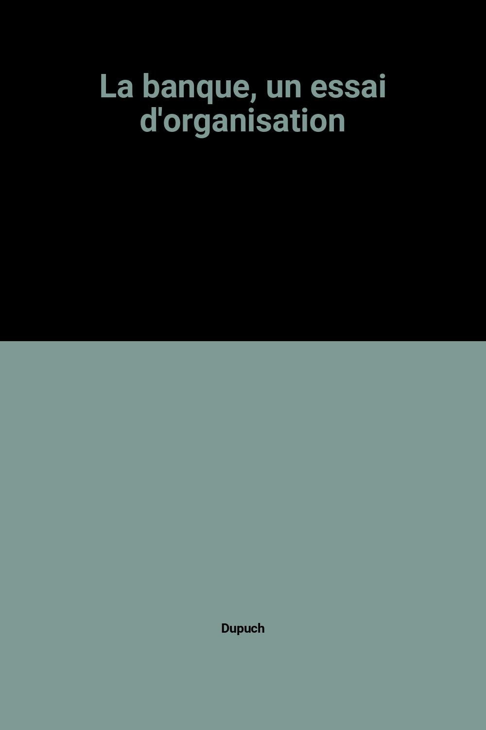 La banque, un essai d'organisation book