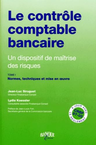 Le Controle Comptable Bancaire, Un Dispositif De Maitrise Des Risques. Tome 1, Normes, Techniques Et Mise En Oeuvre Books