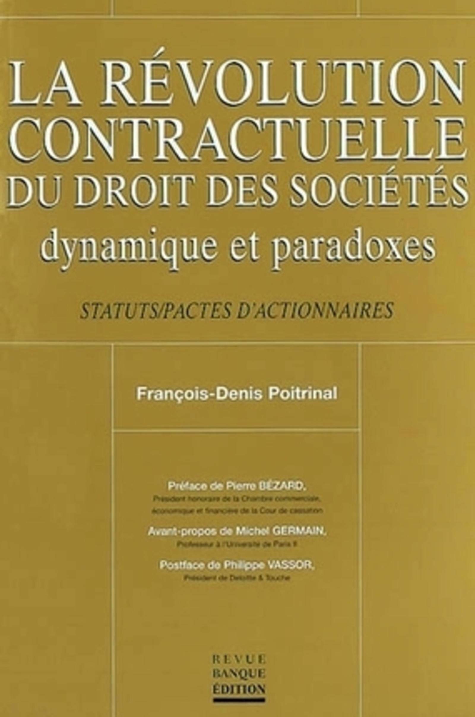 REVOLUTION CONTRACTUELLE DU DROIT DES SOCIETES. DYNAMIQUES ET PARADOXES: DYNAMIQUE ET PARADOXES Law