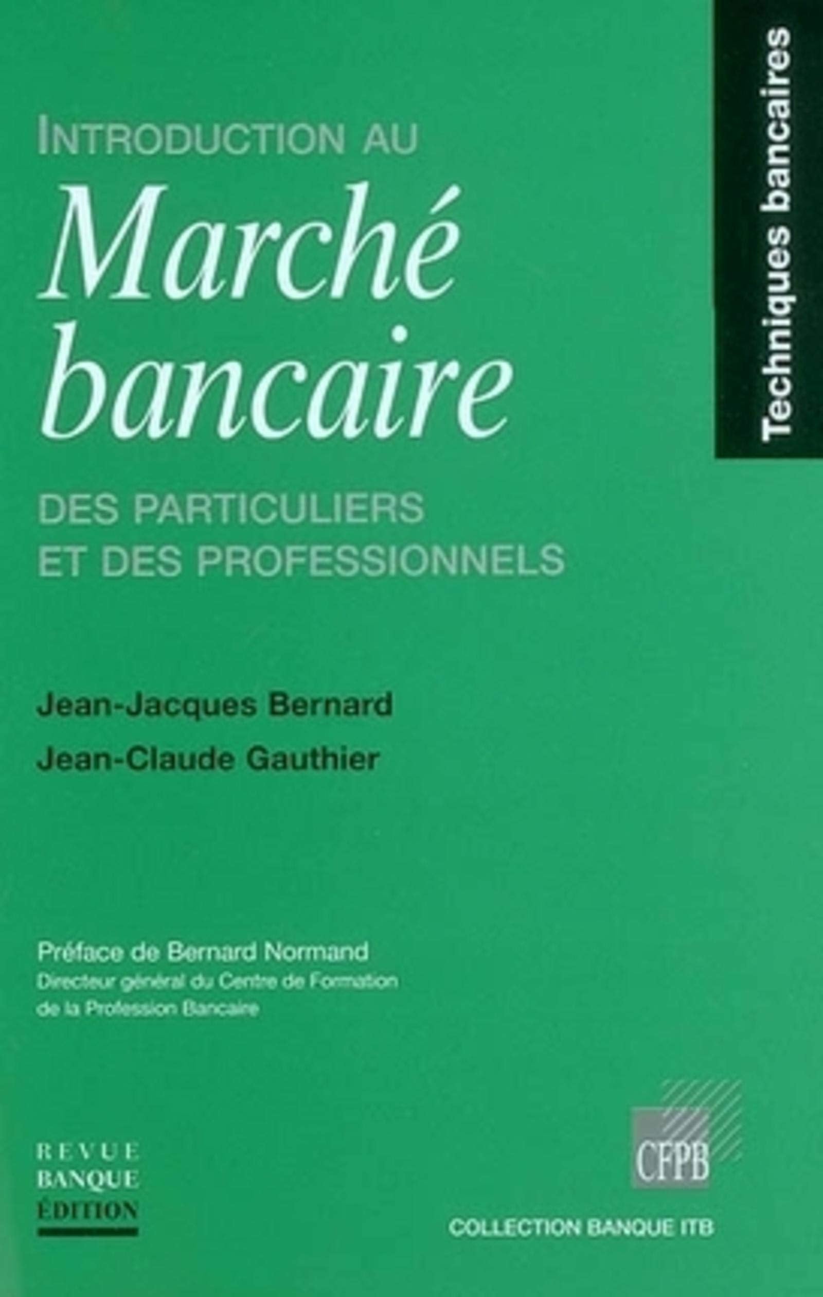INTRODUCTION AU MARCHE BANCAIRE DES PARTICULIERS ET DES PROFESSIONNELS: TECHNIQUES BANCAIRES book