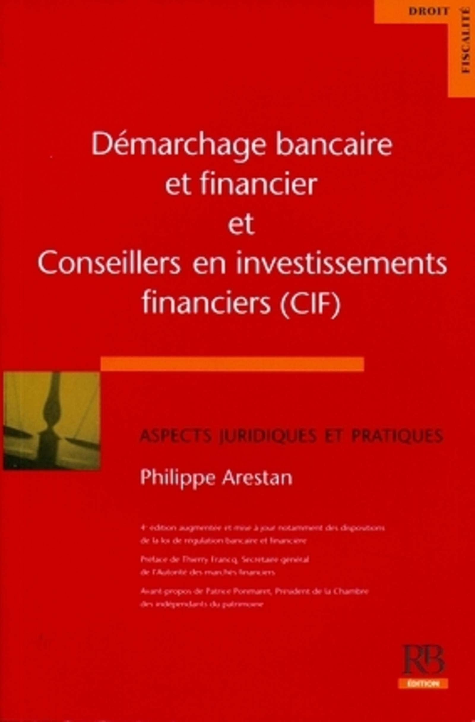 DEMARCHAGE BANCAIRE ET FINANCIER ET CONSEILLERS EN INVESTISSEMENTS FINANCIERS (C: ASPECTS JURIDIQUES ET PRATIQUES. Law