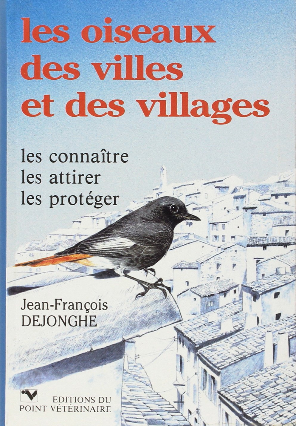 Les Oiseaux des villes et des villages : les connaître, les attirer, les protéger Medicine