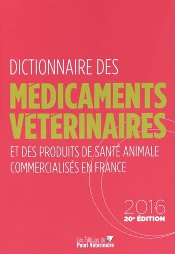 DICTIONNAIRE DES MEDICAMENTS VETERINAIRES 2016 (0000) book