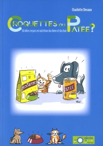 CROQUETTES OU PATEE: 50 idées reçues en nutrition du chien et du chat Medicine