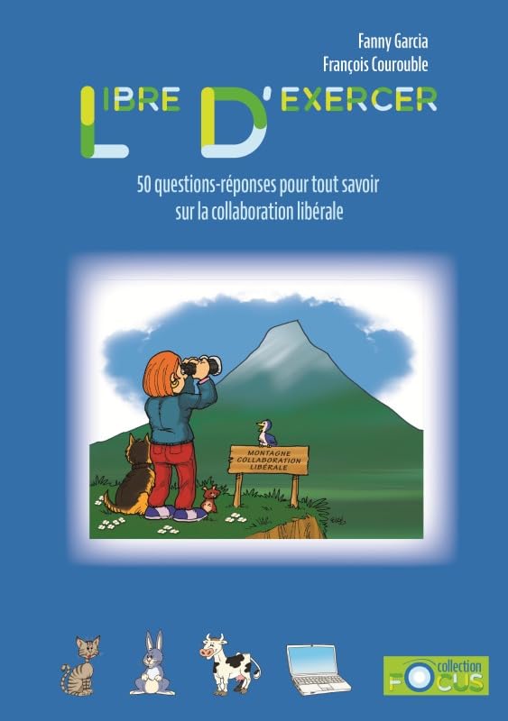 LIBRE D'EXERCER: 50 questions réponses pour tout savoir sur la collaboration libérale Medicine