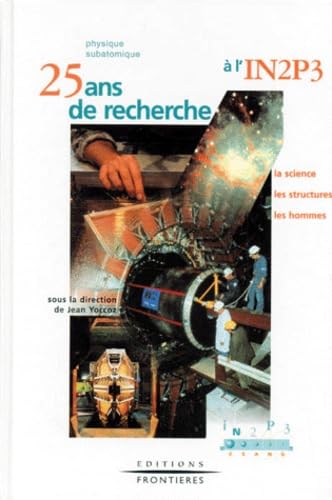 Physique subatomique : 25 ans de recherche à l'IN2P3 : la science, les structures, les hommes book