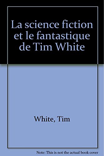 La science fiction et le fantastique de Tim White book