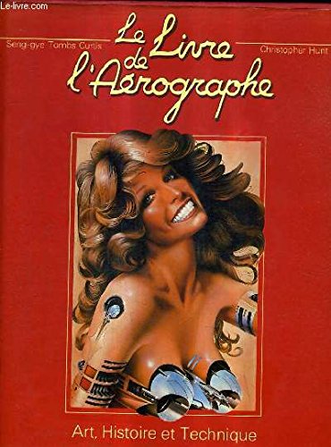 Le Livre de l'aérographie : Art, histoire et technique book