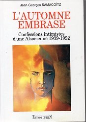 L'automne embrasé confessions intimistes d'une alsacienne, 1939-1992 book