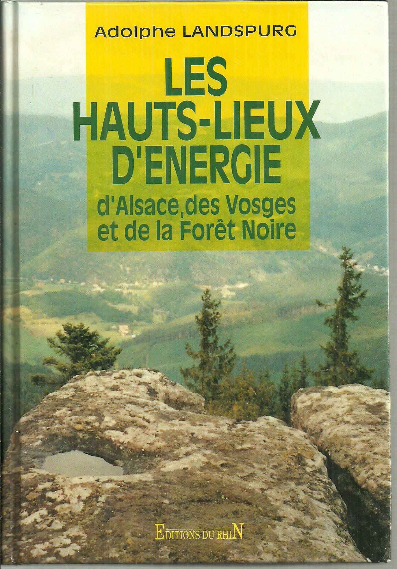 Hauts-lieux d'énergie: Alsace - Vosges - Forêt-Noire book