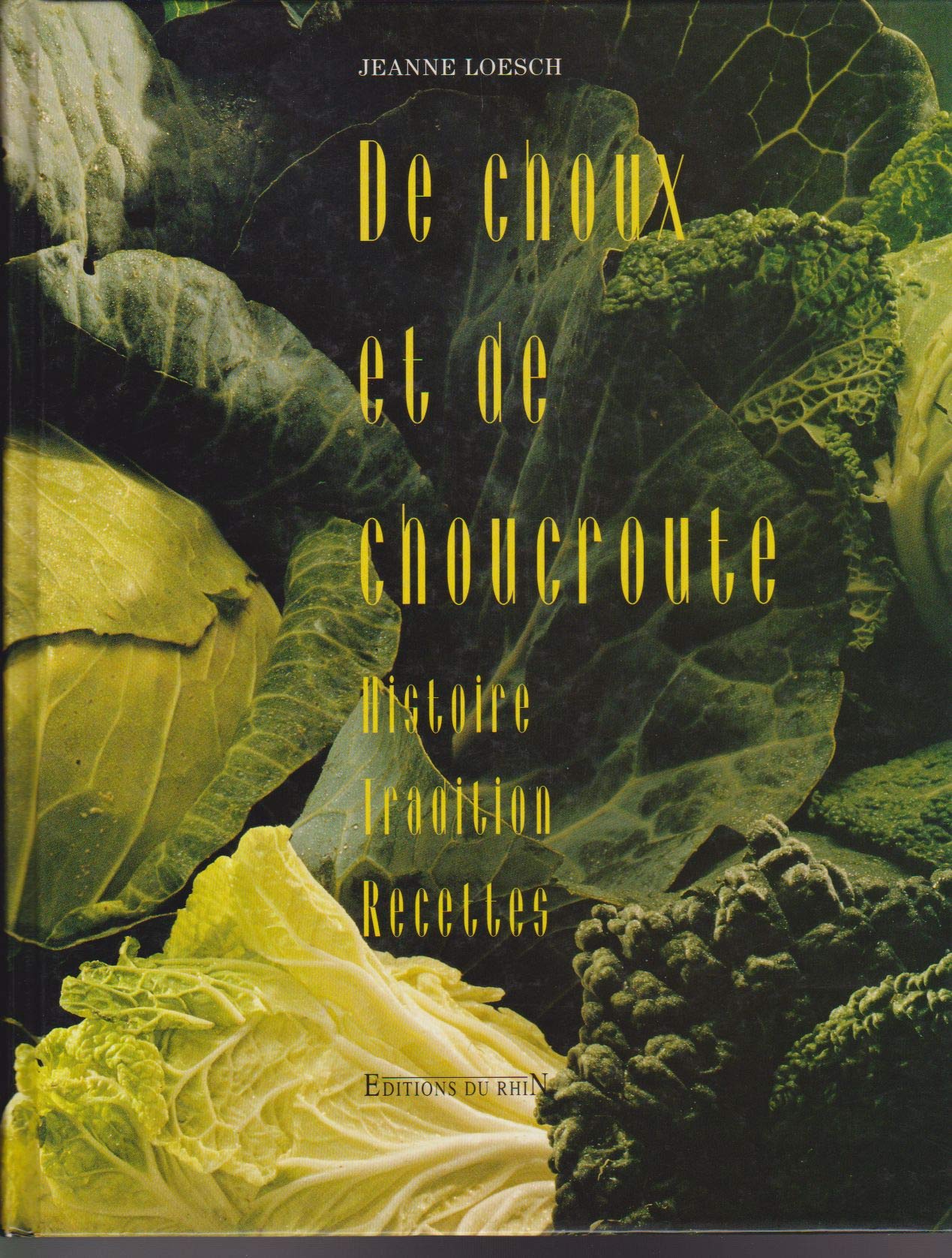 De choux et de choucroute: Histoire, tradition, recettes Books