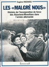 Les malgré-nous : histoire de l'incorporation de force des Alsaciens-Mosellans dans l'armée allemande Books