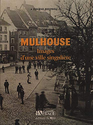 Mulhouse: Images d'une ville singulière book