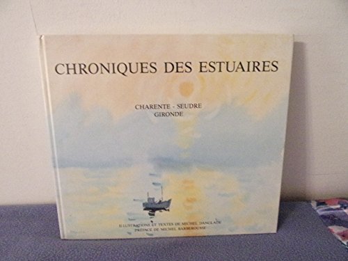 Michel DANGLADE ,CHRONIQUES DES ESTUAIRES , Charente, Seudre, Gironde. , book