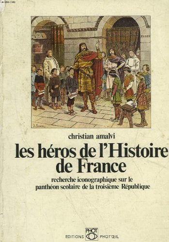 Les Héros de l'histoire de France : Recherche iconographique sur le panthéon scolaire de la Troisième République (Regard histoire) Learning & Reference