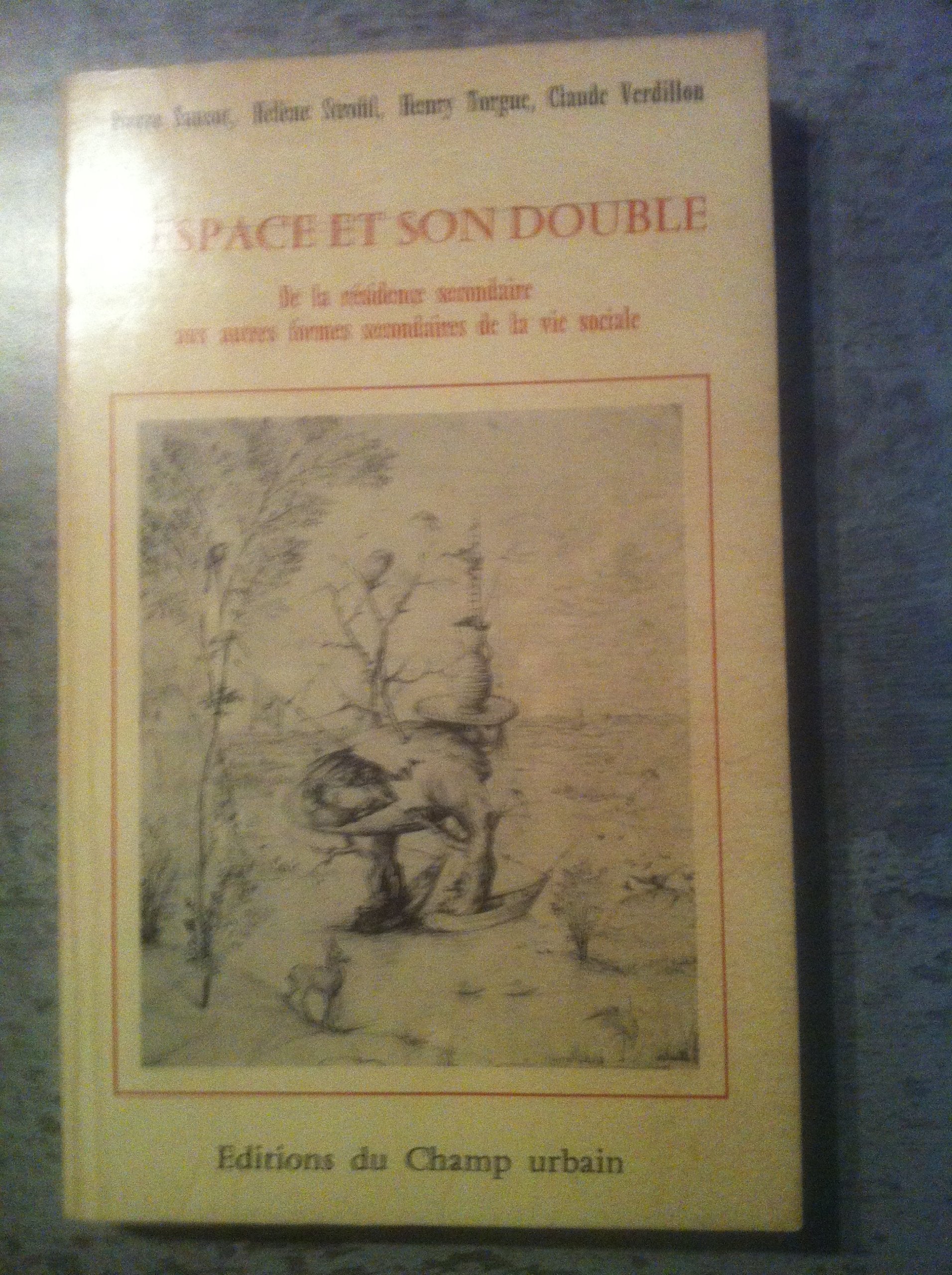 L'Espace et son double : De la résidence secondaire aux autres formes secondaires de la vie sociale book
