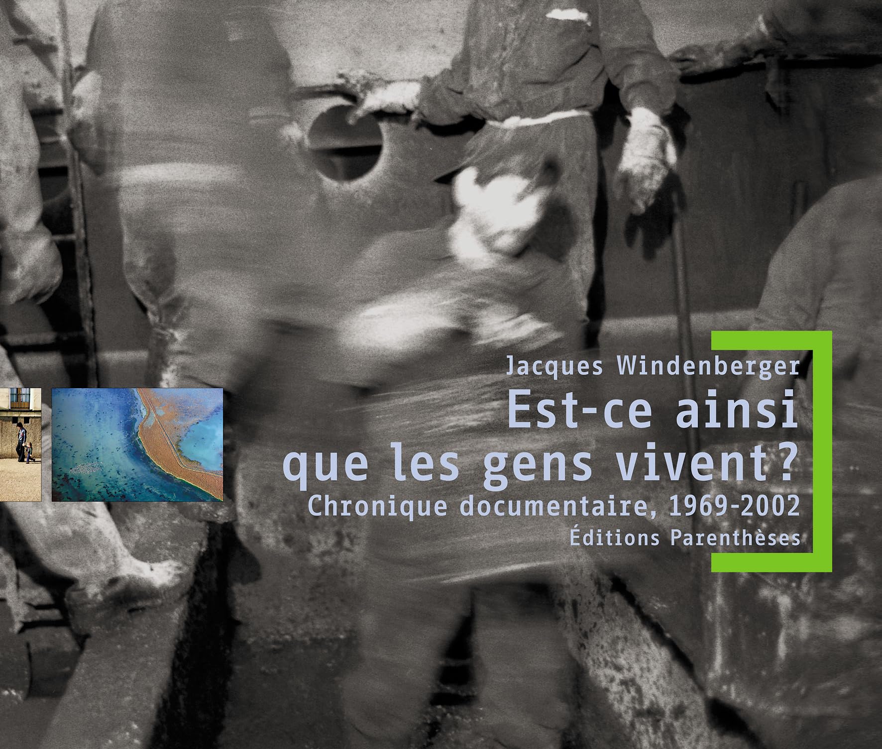 Est-ce ainsi que les gens vivent ?: Chronique documentaire, 1969-2002 book