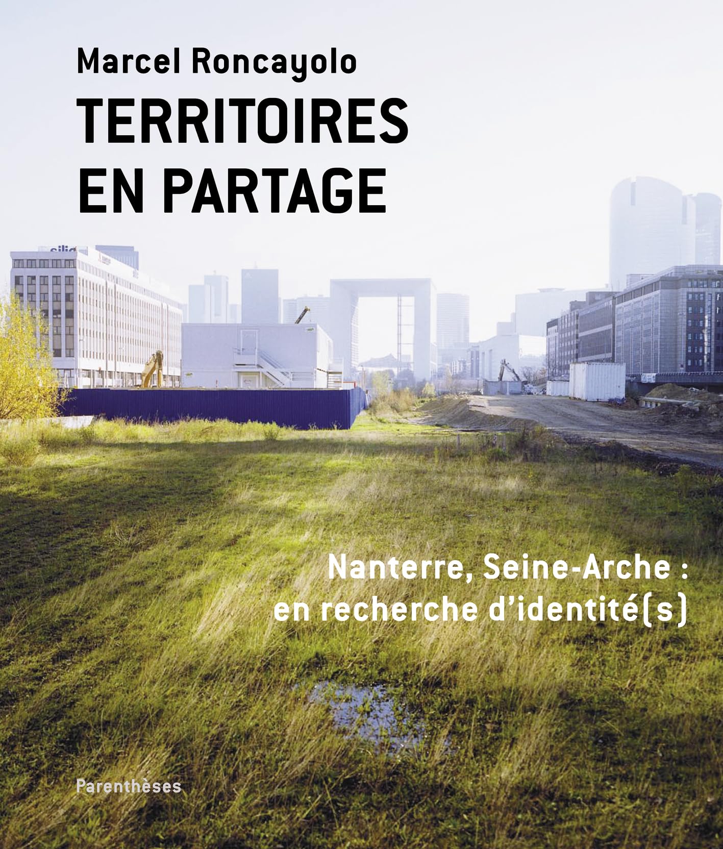 TERRITOIRES EN PARTAGE: Nanterre, Seine-Arche : en recherche d'identité(s) Architecture