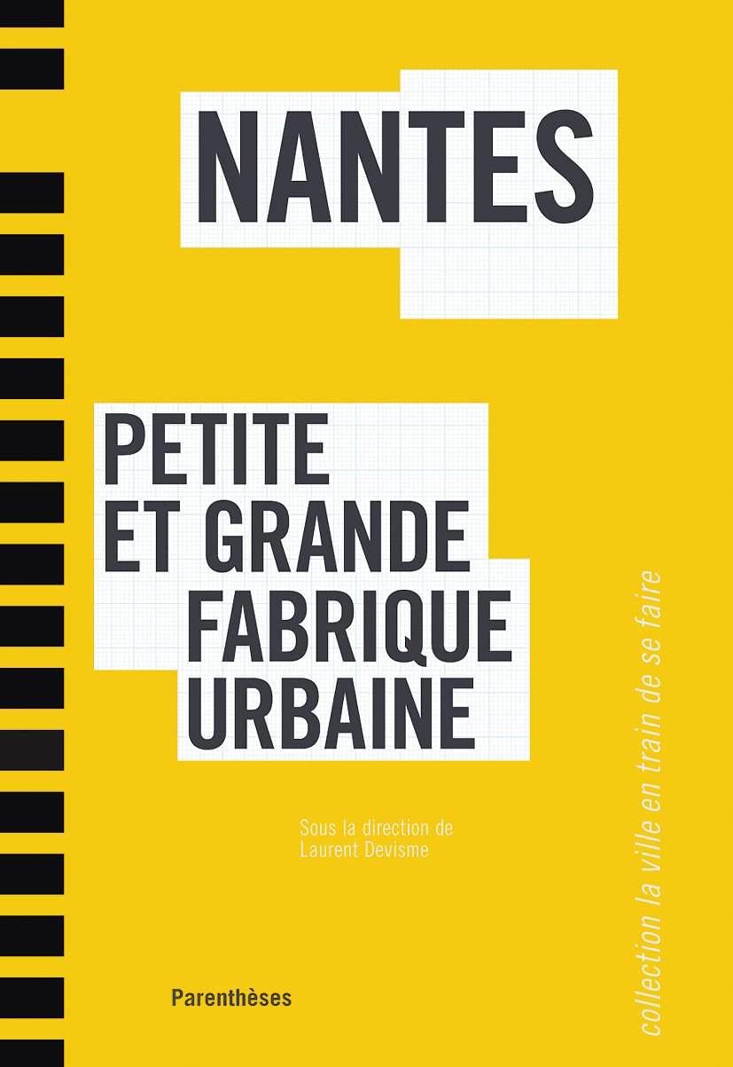 NANTES, PETITE ET GRANDE FABRIQUE URBAINE Architecture