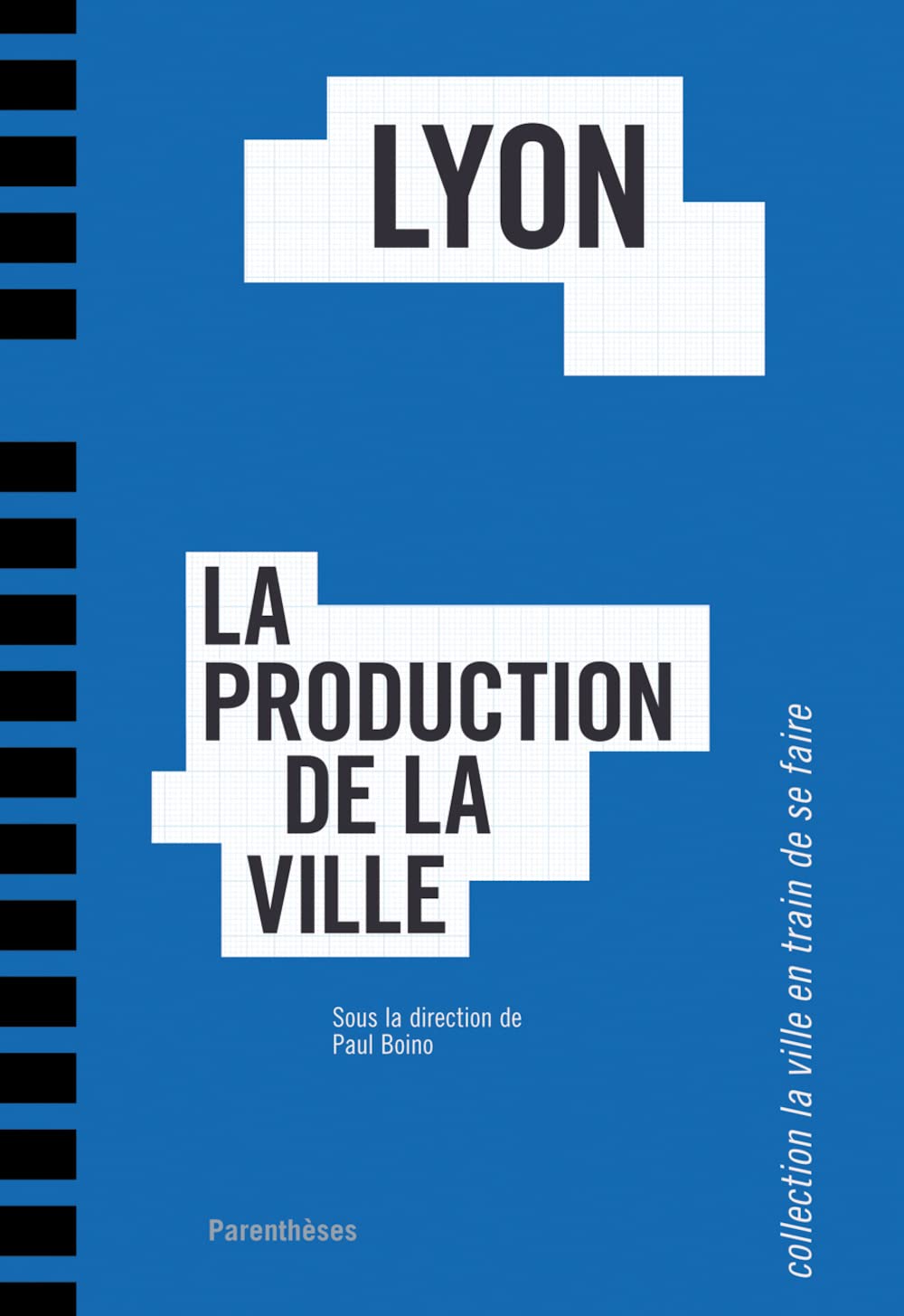LYON, LA PRODUCTION DE LA VILLE Architecture