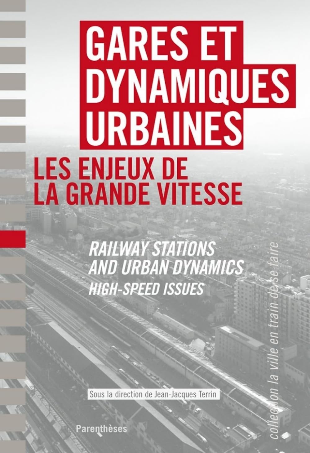 GARES ET DYNAMIQUES URBAINES bilingue français-anglais: Les enjeux de la grande vitesse Architecture