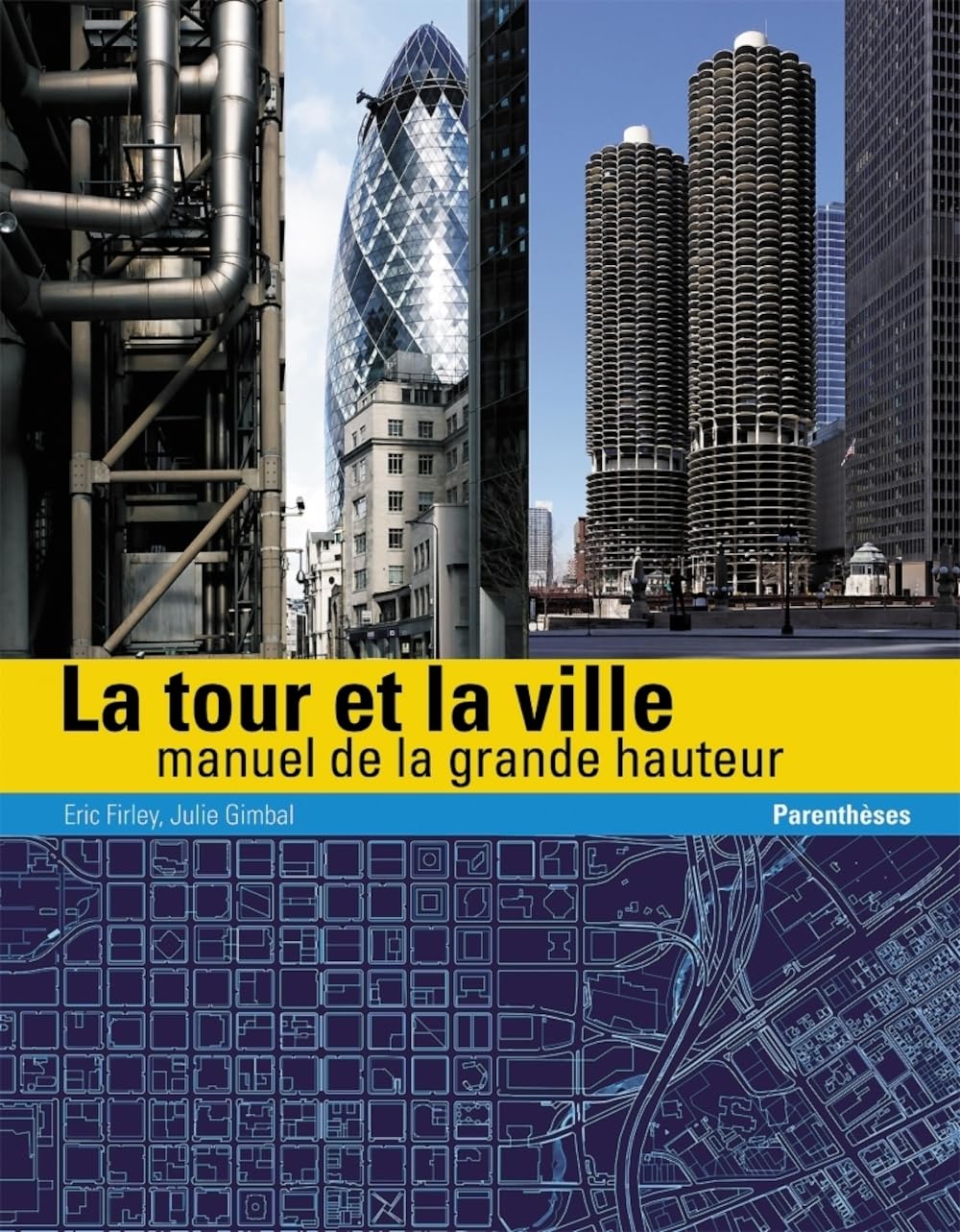 LA TOUR ET LA VILLE - MANUEL DE LA GRANDE HAUTEUR Architecture