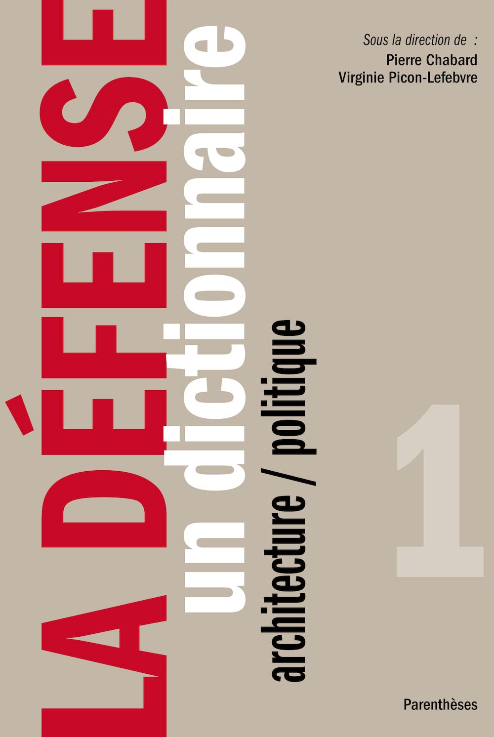 LA DEFENSE - UN DICTIONNAIRE - ARCHITECTURE/POLITIQUE: Tome 1, Un dictionnaire architecture / politique Architecture