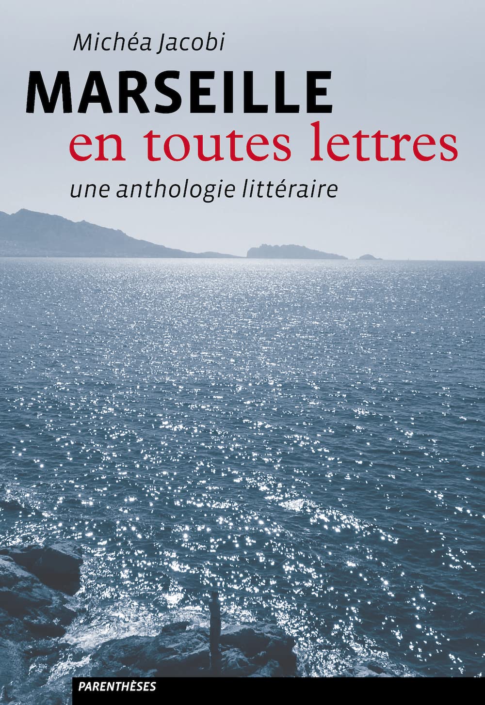 MARSEILLE EN TOUTES LETTRES - UNE ANTHOLOGIE LITTERAIRE: Une anthologie littéraire Contemporary literature